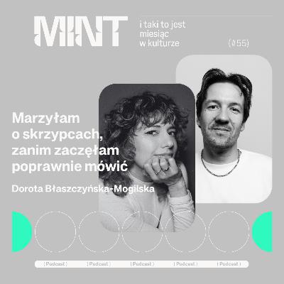 Marzyłam o skrzypcach, zanim zaczęłam poprawnie mówić. Rozmowa z Dorotą Błaszczyńską-Mogilską