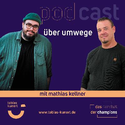 Das Mindset der Champions - Folge 94 - Über Umwege - mit Mathias Kellner Das Mindset der Champions - Folge 94 - Über Umwege - mit Mathias Kellner