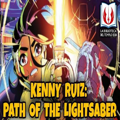 Entrevista con Kenny Ruiz: Path of the Lightsaber Entrevista con Kenny Ruiz: Path of the Lightsaber