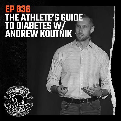 Ep 836: The Athlete’s Guide to Diabetes w/ Andrew Koutnik