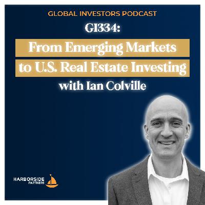 GI334: From Emerging Markets to U.S. Real Estate Investing with Ian Colville