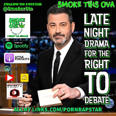 Smoke This Ova: The Late Night Drama For the Right To Debate