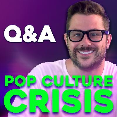 Answering Your Questions! | Pop Culture Crisis Q & A Special