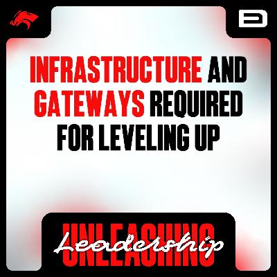 Infrastructure and Gateways Required for Leveling Up - S8 E55
