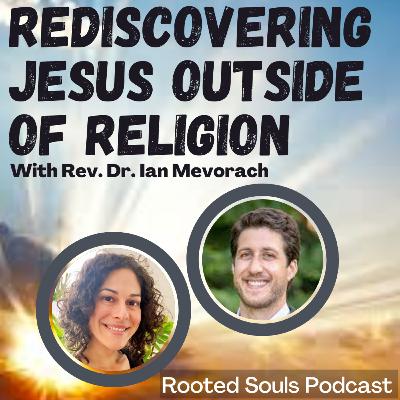 Rediscovering Jesus Outside Of Religion | Ep36 Rediscovering Jesus Outside Of Religion | Ep36