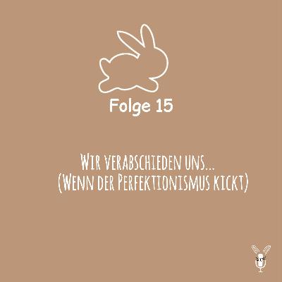 Wenn der Perfektionismus uns einnimmt/ Wir verabschieden uns...🙏🏼