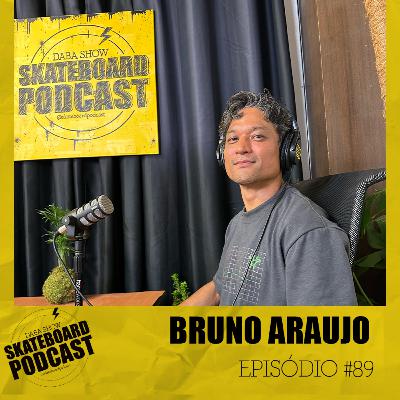 BRUNO ARAUJO - Skateboard Podcast #89 BRUNO ARAUJO - Skateboard Podcast #89