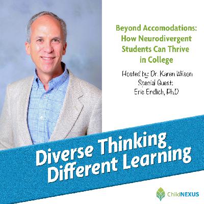 Ep. 237: Beyond Accommodations: How Neurodivergent Students Can Thrive in College with Eric Endlich, Ph.D