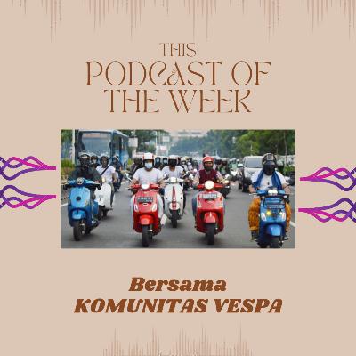 [PODCAST 04] - Edisi Ngabuburit Sambil Mengenal Hobi Vespa