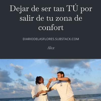 EP. 8 Dejar de ser tan TÚ por salir de tu zona de confort — Las Flores