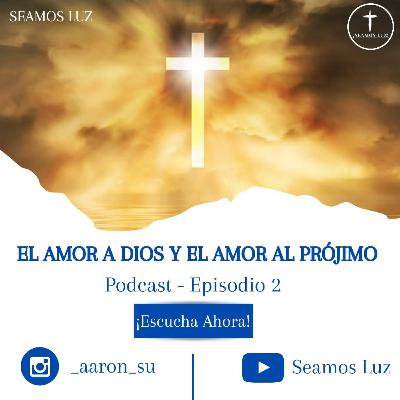 El amor a Dios y el amor al prójimo.
