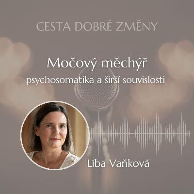 Močový měchýř - psychosomatika a širší souvislosti 💙 Líba Vaňková