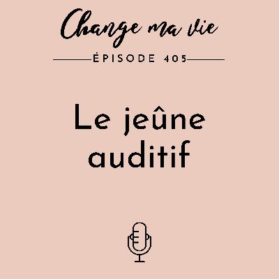 Le jeûne auditif