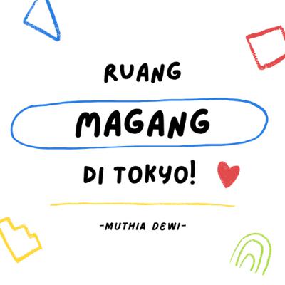 Ruang Magang di Tokyo! (part 1) | Muthia Dewi