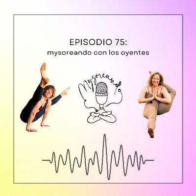 Episodio 75: mysoreando con los oyentes