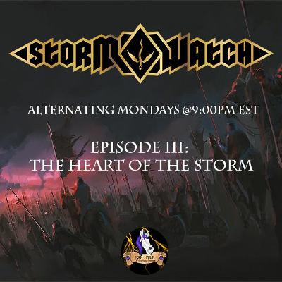 Storm Watch: Episode III: "The Heart of the Storm" (K&W Domain Actions!) Storm Watch: Episode III: "The Heart of the Storm" (K&W Domain Actions!)