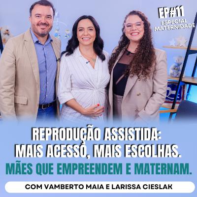Reprodução Assistida: Mais acesso, mais escolhas. Mães que empreendem e maternam.