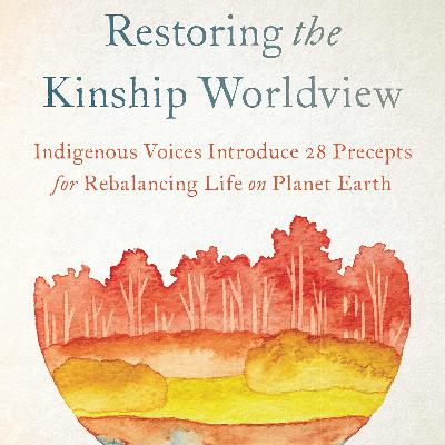 Restoring the Kinship Worldview: A Discussion with Authors Four Arrows and Darcia Narvaez