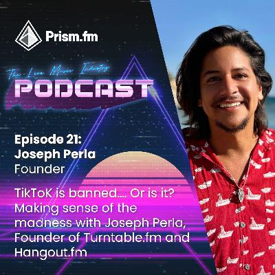 #21 - TikToK is banned! Or is it? Sense making the madness with Joseph Perla, Founder of Turntable.fm and Hangout.fm