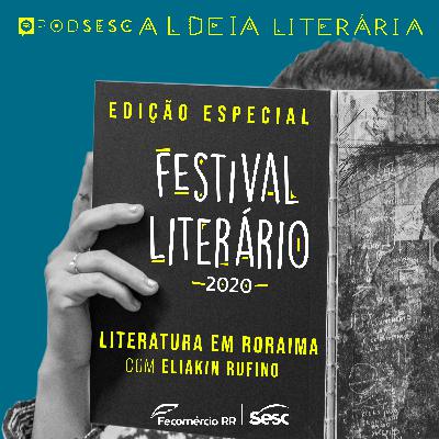 Ep.03 - #FestivalLiterário - Literatura em Roraima - Eliakin Rufino Ep.03 - #FestivalLiterário - Literatura em Roraima - Eliakin Rufino