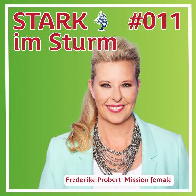 #011 Erfolgreich statt Perfekt: Mission Female - mit Frederike Probert #011 Erfolgreich statt Perfekt: Mission Female - mit Frederike Probert