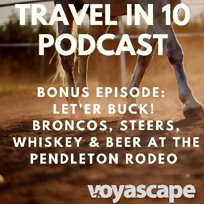 Bonus Episode - Let'er Buck! Broncos, Steers, Whiskey & Beer at the Pendleton Rodeo (from Hidden Trails of Oregon)