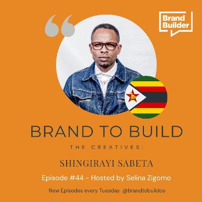 #44 The Creatives - SHINGIRAYI SABETA