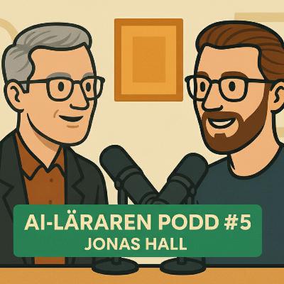 AI-Läraren podd #5 Jonas Hall AI-Läraren podd #5 Jonas Hall