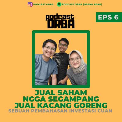 EPS 6 - JUAL SAHAM NGGA SEGAMPANG JUAL KACANG GORENG EPS 6 - JUAL SAHAM NGGA SEGAMPANG JUAL KACANG GORENG