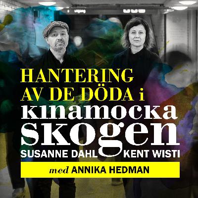 Hantering av de döda i Kinamockaskogen med Annika Hedman