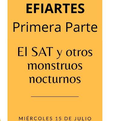 EFIARTES primera parte, el SAT y otros monstruos nocturnos.