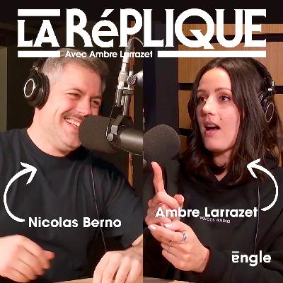 La Réplique avec Nicolas Berno