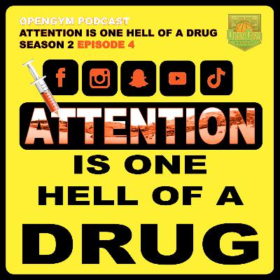 S2 Episode 4: Attention Is One Hell of A Drug