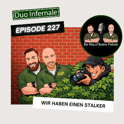 Episode #227 - Wir haben einen Stalker