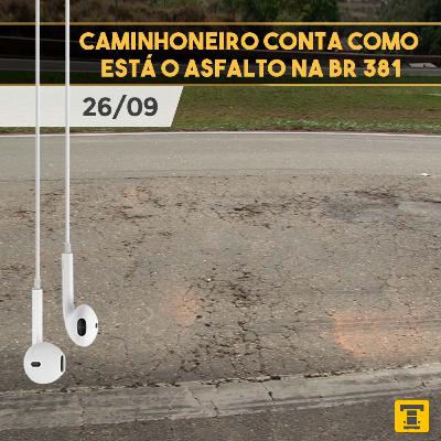 Caminhoneiro conta como está o asfalto na BR 381 - Papo de Boleia