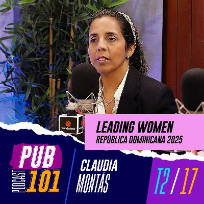✨🎙️ PUB101 T2:E17 – 🚀 Claudia Montás | 💡 Leading Women RD 2025 💼🔥