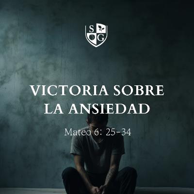 "Victoria sobre la ansiedad" Mateo 6:25-34 | Pr. Stephen Haines