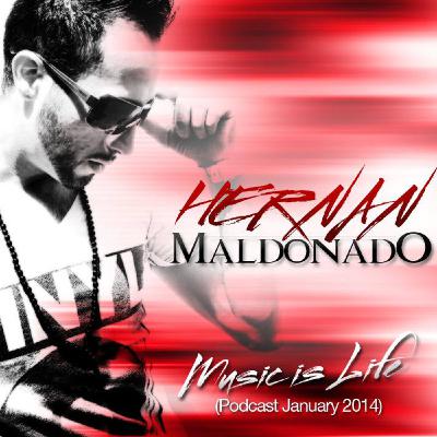 Hernan Maldonado - Music Is Life (Podcast' January 2014) Hernan Maldonado - Music Is Life (Podcast' January 2014)