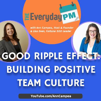 Good Ripple Effect: Building Positive Team Culture Good Ripple Effect: Building Positive Team Culture