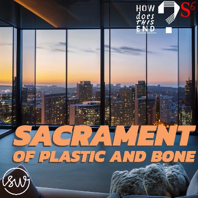 Sacrament of Plastic and Bone