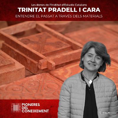 Trinitat Pradell i Cara: Entenent el passat a través dels materials