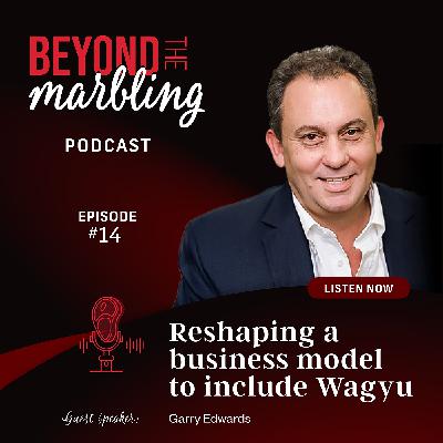 Ep 14. Reshaping a Business Model to Include Wagyu