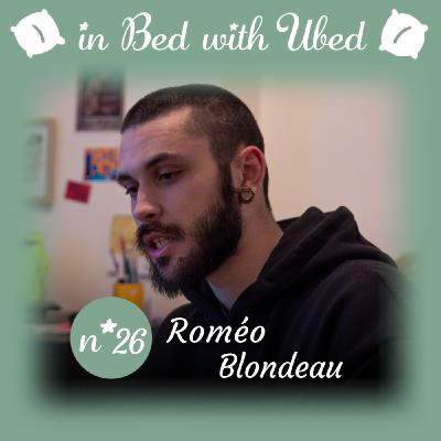 #26 Roméo Blondeau : "J'ai compris que le mot relation n'était pas un gros mot."