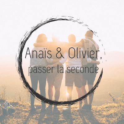 #9 - Anais et Olivier, passer la seconde #9 - Anais et Olivier, passer la seconde