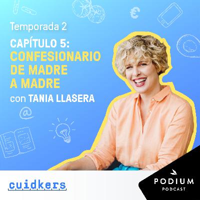 Tania Llasera: Confesionario: De madre a madre - Episodio 5