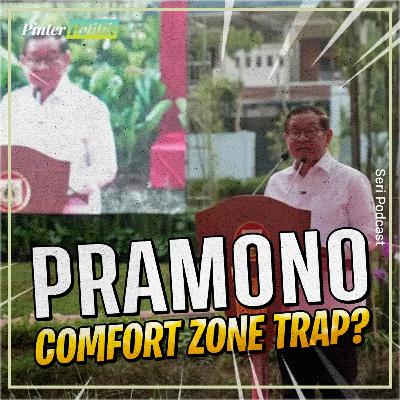 Pramono, Comfort Zone Trap?