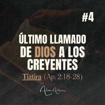 TIATIRA | Último llamado de Dios a los Creyentes | Alan Alducin