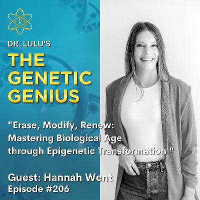 ERASE, MODIFY, RENEW: MASTERING BIOLOGICAL AGE THROUGH EPIGENETIC TRANSFORMATION WITH HANNAH WENT
