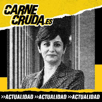 Isabel Rodríguez: para qué sirve un Ministerio de Vivienda  (CARNE CRUDA #1559)