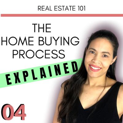 The Home Buying Process Explained - EP04 REAL ESTATE 101